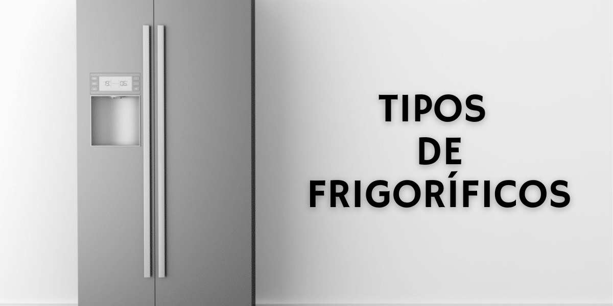 tipos-de-frigorificos tipos-de-frigorificos